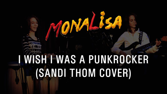I Wish I Was A Punkrocker - MonaLisa Twins (Sandi Thom Cover) 2007