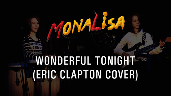 Wonderful Tonight - MonaLisa Twins (Eric Clapton Cover) 2007